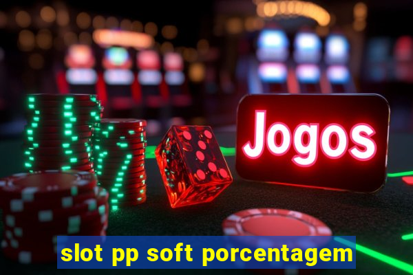 slot pp soft porcentagem